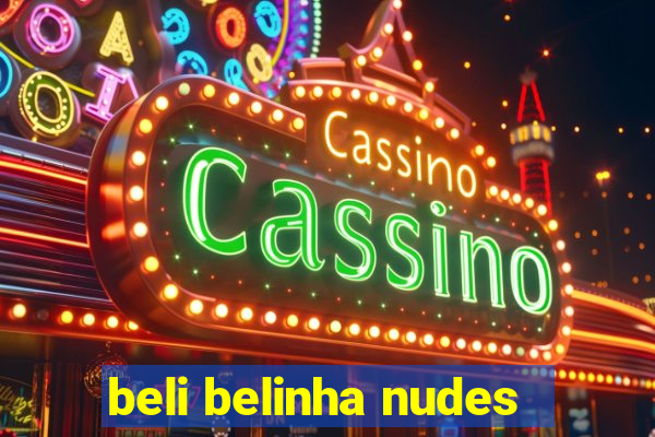 beli belinha nudes